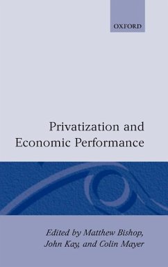 Privatization and Economic Performance - Bishop, Matthew / Kay, John / Mayer, Colin (eds.)