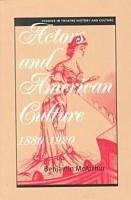 Actors and American Culture: 1880-1920 - McArthur, Benjamin