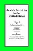 The International Jew Volume II: Jewish Activities in the United States