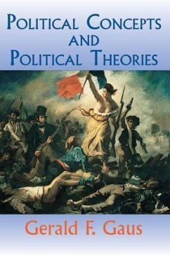 Political Concepts And Political Theories - Gaus, Gerald