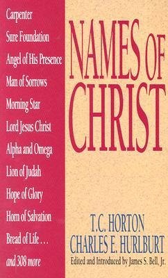 Names of Christ - Horton, T C; Hurlburt, Charles E