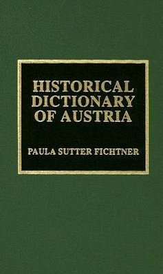 Historical Dictionary of Austria - Fichtner, Paula Sutter