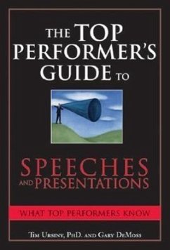 The Top Performer's Guide to Speeches and Presentations: Mastering the Art of Engaging and Persuading Any Audience - Ursiny, Tim; Demoss, Gary