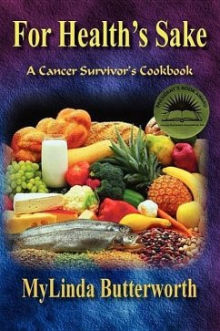 For Health's Sake: A Cancer Survivor's Cookbook - Butterworth, Mylinda
