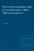 The French-Canadian Idea of Confederation, 1864-1900