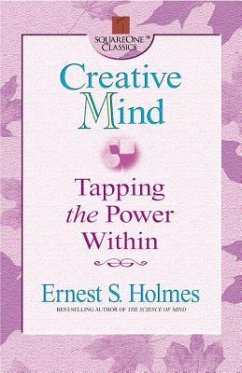 Creative Mind: Tapping the Power Within - Holmes, Ernest S.