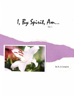 I, By Spirit, Am...Vol 1 - Campion, K. A.