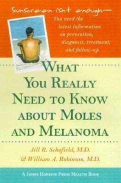 What You Really Need to Know about Moles and Melanoma - Schofield, Jill R; Robinson, William A