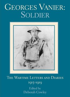 Georges Vanier: Soldier: The Wartime Letters and Diaries, 1915-1919 - Vanier, Georges