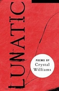 Lunatic: Poems - Williams, Crystal