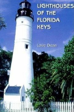 Lighthouses of the Florida Keys: A Short History and Guide - Dean, Love