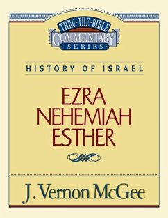 Thru the Bible Vol. 15: History of Israel (Ezra/Nehemiah/Esther) - McGee, J Vernon