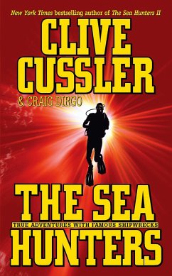 The Sea Hunters: True Adventures with Famous Shipwrecks - Cussler, Clive