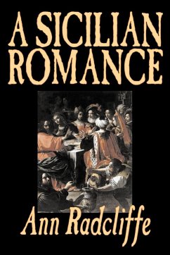 A Sicilian Romance by Ann Radcliffe, Fiction, Literary, Romance, Gothic, Historical - Radcliffe, Ann