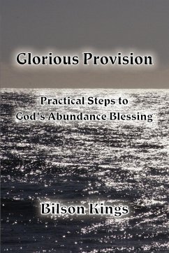 Glorious Provision. Practical Steps to God's Abundance Blessing