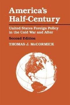 America's Half-Century: United States Foreign Policy in the Cold War and After - McCormick, Thomas J.