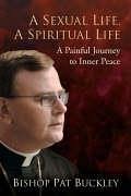 A Sexual Life, a Spiritual Life - Buckley, Bishop Pat; Buckley, Pat