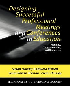 Designing Successful Professional Meetings and Conferences in Education - Mundry, Susan; Britton, Edward; Raizen, Senta A.
