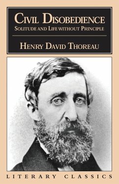 Civil Disobedience, Solitude and Life Without Principle - Thoreau, Henry David