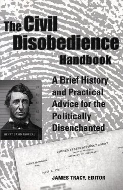 The Civil Disobedience Handbook: A Brief History and Practical Advice for the Politically Disenchanted - Tracy, James