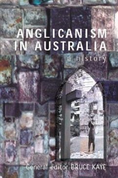 Anglicanism in Australia: A History - Bruce, Kaye