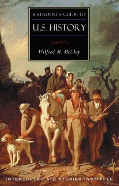 A Student's Guide to U.S. History - McClay, Wilfred M