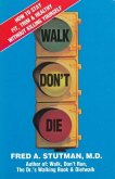 Walk, Don't Die: How to Stay Fit, Trim, and Healthy Without Killing Yourself