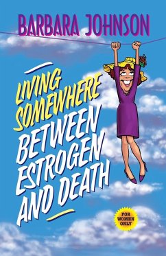 Living Somewhere Between Estrogen and Death - Johnson, Barbara