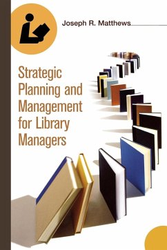 Strategic Planning and Management for Library Managers - Matthews, Joseph Attorney