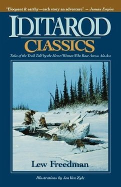 Iditarod Classics: Tales of the Trail Told by the Men & Women Who Race Across Alaska - Freedman, Kew; Freedman, Lew