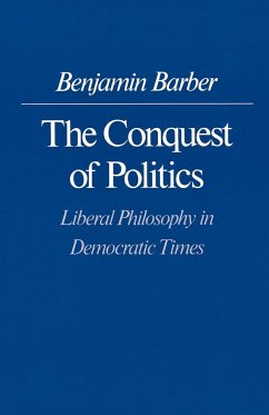 The Conquest of Politics - Barber, Benjamin R.