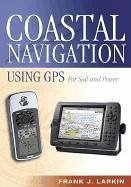 Coastal Navigation Using GPS - Larkin, Frank J