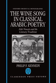 The Wine Song in Classical Arabic Poetry - Kennedy, Philip F