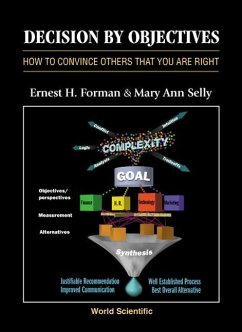 Decision by Objectives: How to Convince Others That You Are Right - Forman, Ernest; Selly, Mary Ann