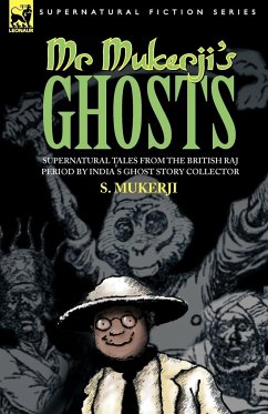 MR. MUKERJI'S GHOSTS - SUPERNATURAL TALES FROM THE BRITISH RAJ PERIOD BY INDIA'S GHOST STORY COLLECTOR - Mukerji, S.