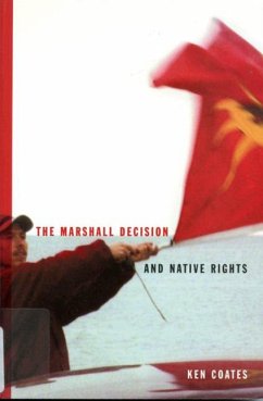 The Marshall Decision and Native Rights: The Marshall Decision and Mi'kmaq Rights in the Maritimes Volume 25 - Coates, Ken