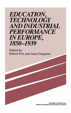 Education, Technology and Industrial Performance in Europe, 1850 1939 - Fox, Robert / Guagnini, Anna (eds.)