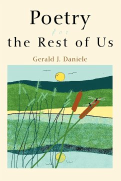 Poetry for the Rest of Us - Daniele, Gerald J.