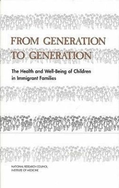 From Generation to Generation - National Research Council and Institute of Medicine; Division of Behavioral and Social Sciences and Education; Commission on Behavioral and Social Sciences and Education; Committee on the Health and Adjustment of Immigrant Children and Families