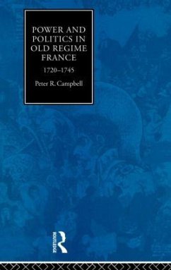 Power and Politics in Old Regime France, 1720-1745 - Campbell, Peter