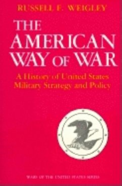 The American Way of War - Weigley, Russell F