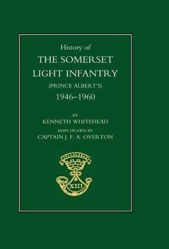 HISTORY OF THE SOMERSET LIGHT INFANTRY (PRINCE ALBERT'S) - Kenneth Whitehead Foreword Field Marsha