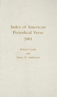 Index of American Periodical Verse 2001 - Catala, Rafael; Anderson, James D.