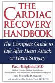 The Cardiac Recovery Handbook: The Complete Guide to Life After Heart Attack or Heart Surgery