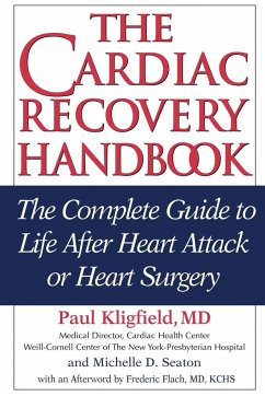 The Cardiac Recovery Handbook: The Complete Guide to Life After Heart Attack or Heart Surgery - Kligfield, Paul; Seaton, Michelle D.