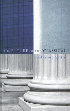 Future of the Classical - Settis, Salvatore; Cameron, Allan