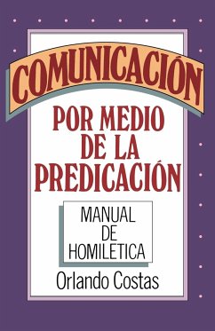 Comunicacion Por Medio de la Predicacion - Costas, Orlando E.