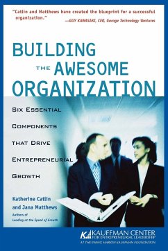 Building the Awesome Organization - Catlin, Katherine; Matthews, Jana; Kauffman Center for Entrepreneurial Leadership