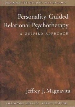 Personality-Guided Relational Psychotherapy: A Unified Approach - Magnavita, Jeffrey J.