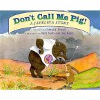 Don't Call Me Pig!: A Javelina Story